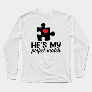 He's My Perfect Match Long Sleeve T-Shirt